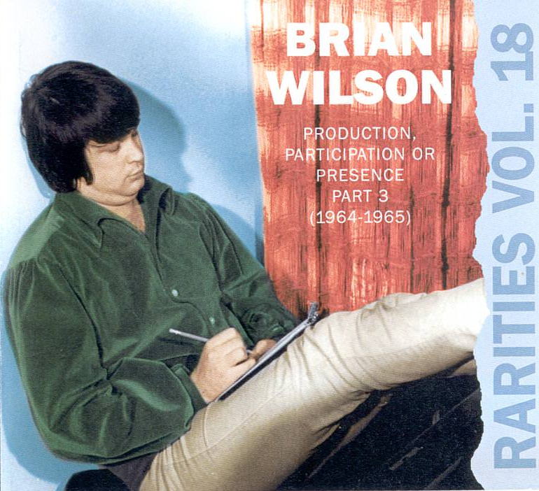 Rarities Vol. 18: Brian Wilson Production, Participation Or Presence Part 3 (1964-1965) cover
